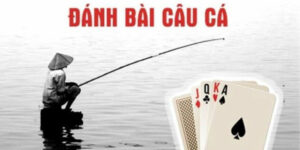 Luật chơi đánh bài câu cá