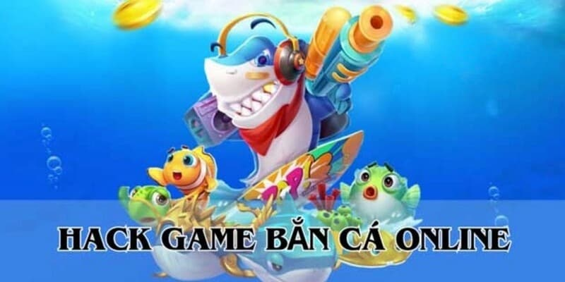 Hướng dẫn hack game Bắn Cá đổi thưởng đơn giản, nhanh chóng